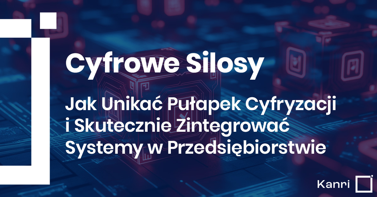 Cyfrowe Silosy: Jak Unikać Pułapek Cyfryzacji i Skutecznie Zintegrować Systemy w Przedsiębiorstwie